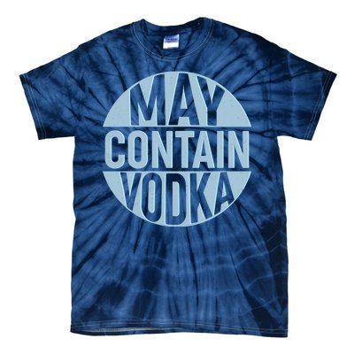 May Contain Vodka Tie-Dye T-Shirt