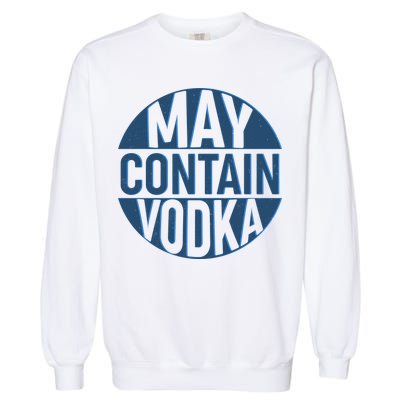 May Contain Vodka Garment-Dyed Sweatshirt