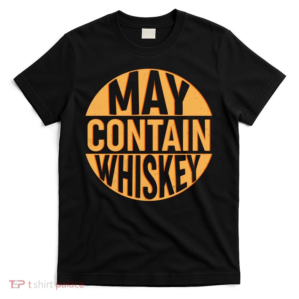 May Contain Whiskey T-Shirt