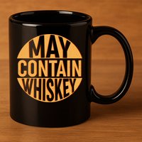 May Contain Whiskey 11oz C Handle Ceramic Mug