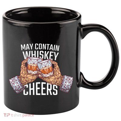 May Contain Whiskey Cheers 11oz C Handle Ceramic Mug