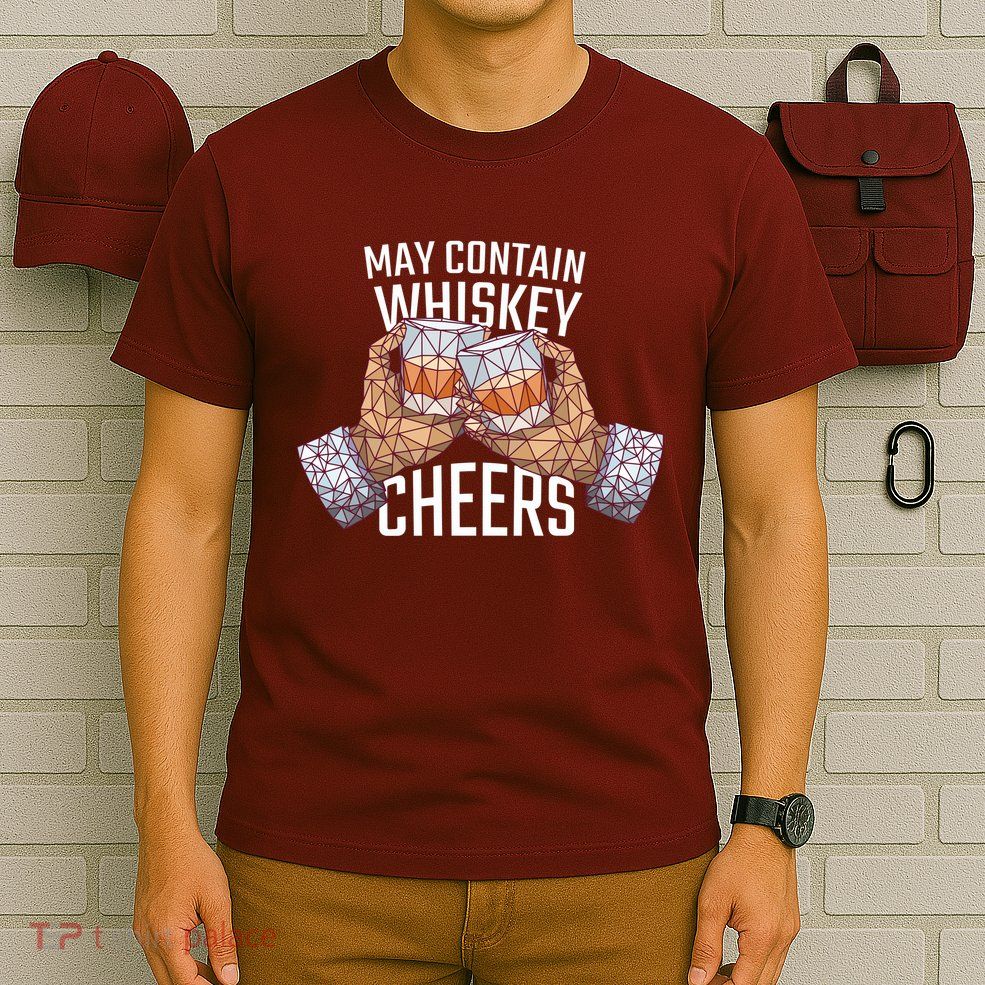 May Contain Whiskey Cheers T-Shirt