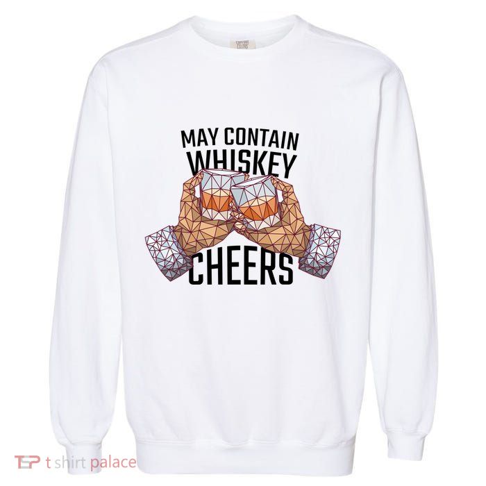 May Contain Whiskey Cheers Garment-Dyed Sweatshirt
