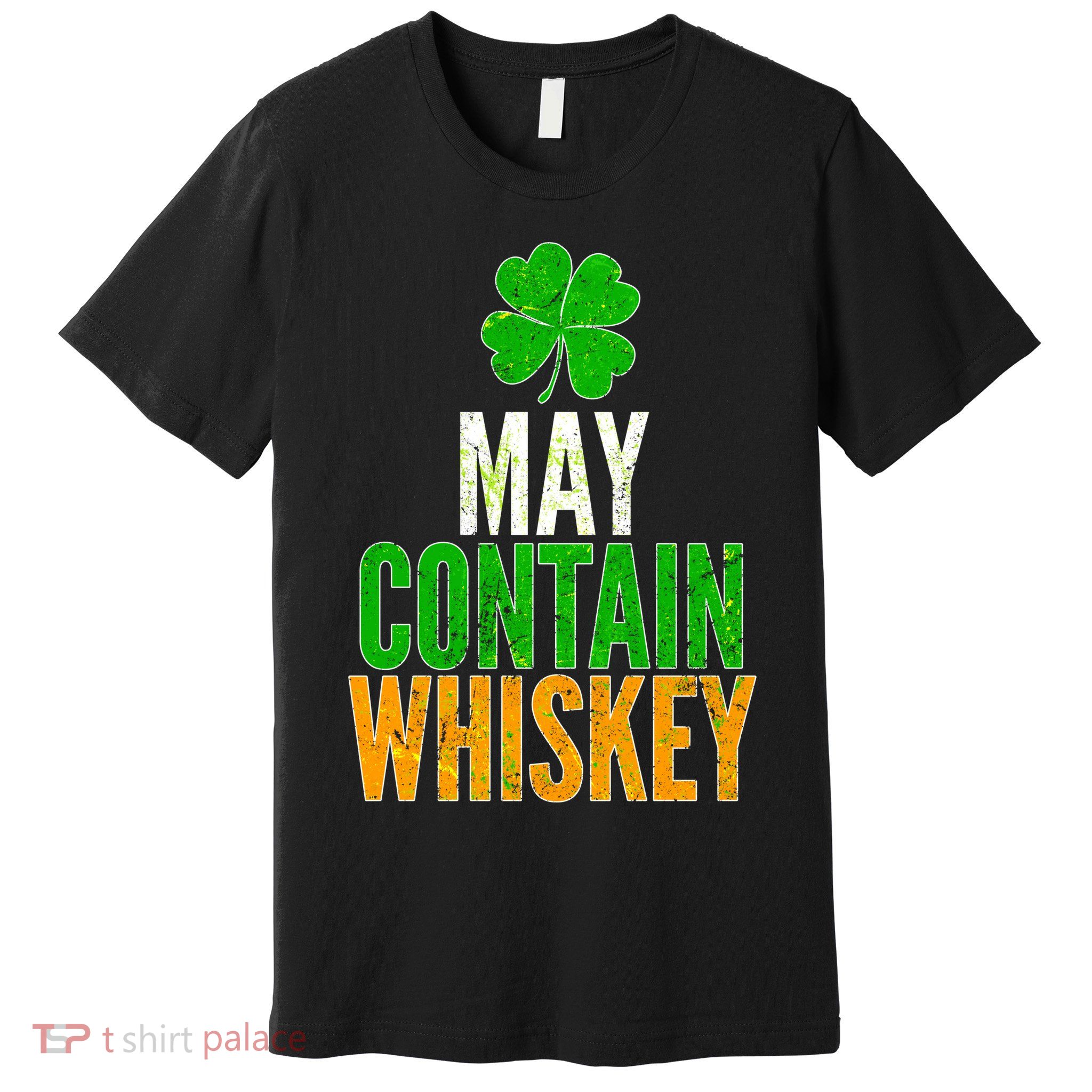 May Contain Whiskey Funny St Patricks Day Premium T-Shirt