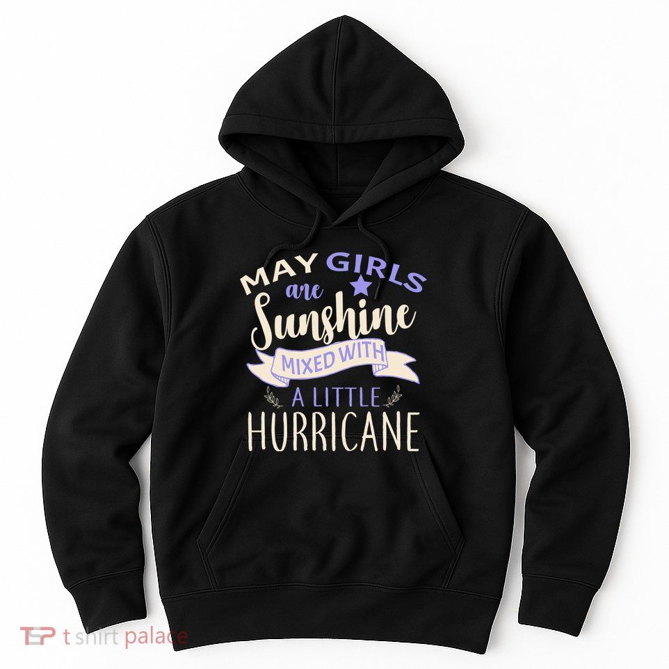 May Girls Are Sunshine Mixed With Hurricane Hoodie