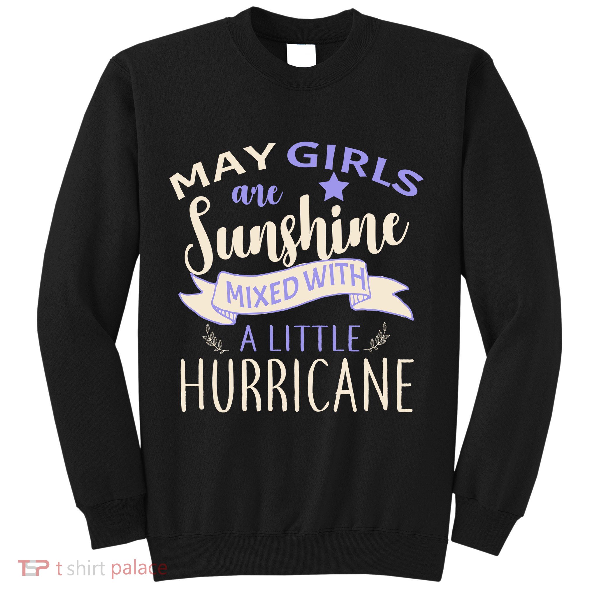 May Girls Are Sunshine Mixed With Hurricane Sweatshirt