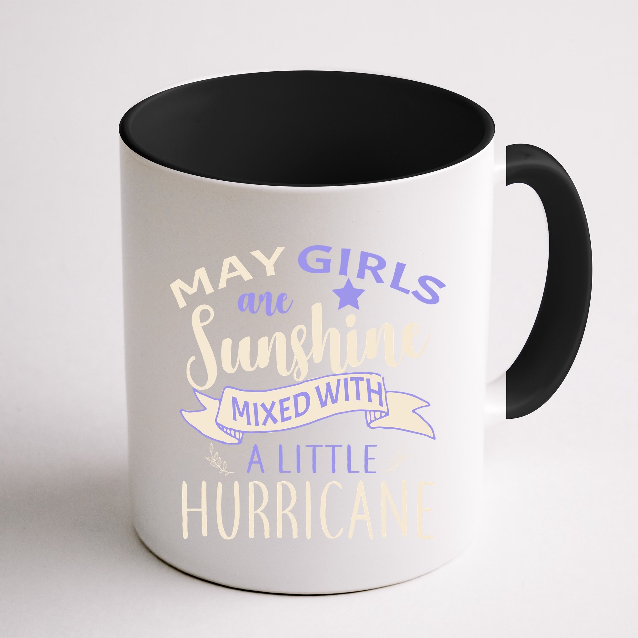 May Girls Are Sunshine Mixed With Hurricane Mug