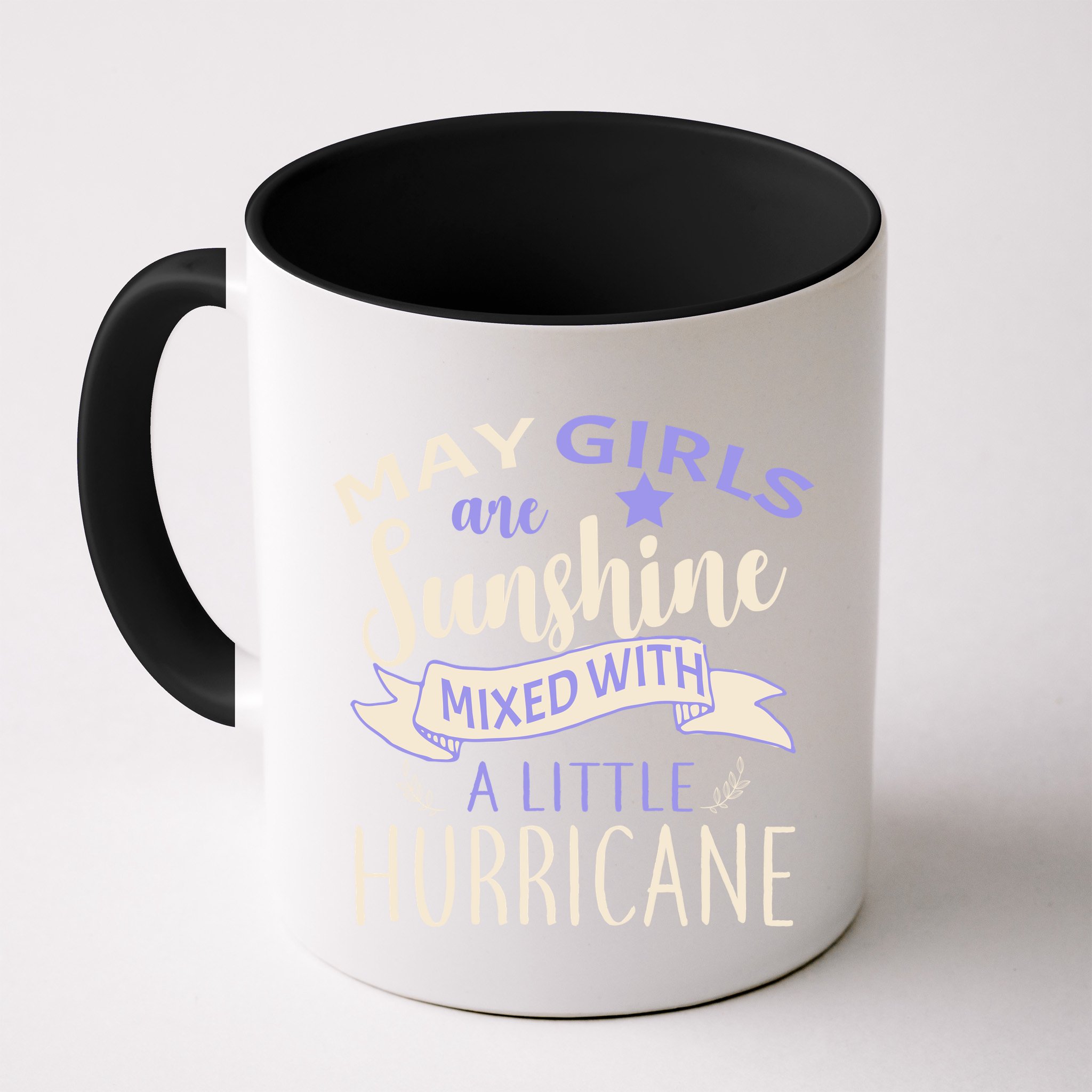 May Girls Are Sunshine Mixed With Hurricane Mug