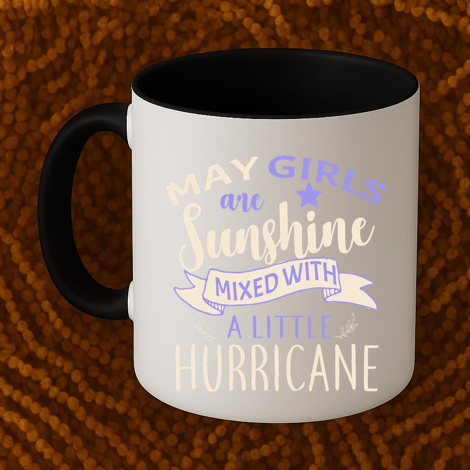 May Girls Are Sunshine Mixed With Hurricane Mug