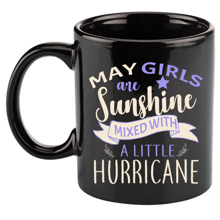 May Girls Are Sunshine Mixed With Hurricane 11oz C Handle Ceramic Mug