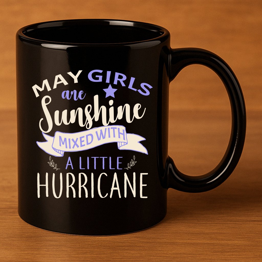 May Girls Are Sunshine Mixed With Hurricane 11oz C Handle Ceramic Mug