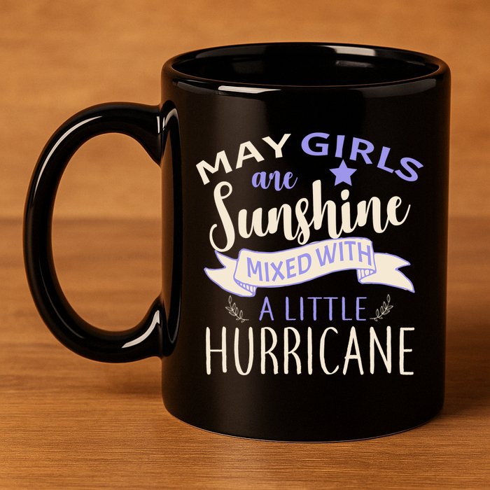 May Girls Are Sunshine Mixed With Hurricane 11oz C Handle Ceramic Mug