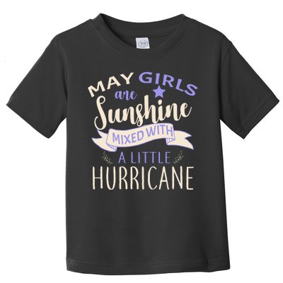 May Girls Are Sunshine Mixed With Hurricane Toddler T-Shirt