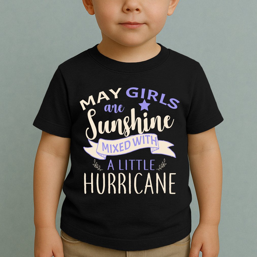 May Girls Are Sunshine Mixed With Hurricane Toddler T-Shirt