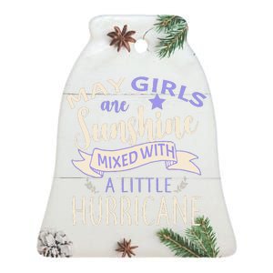 May Girls Are Sunshine Mixed With Hurricane Ceramic Bell Ornament