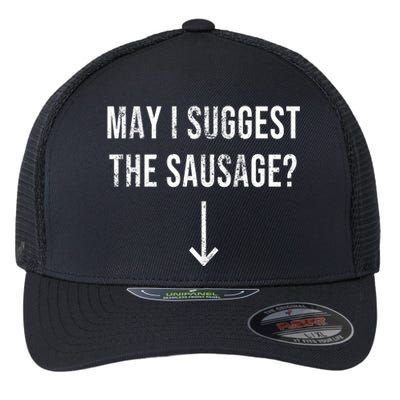 May I Suggest The Sausage Funny  Flexfit Unipanel Trucker Cap