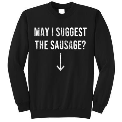 May I Suggest The Sausage Funny  Sweatshirt