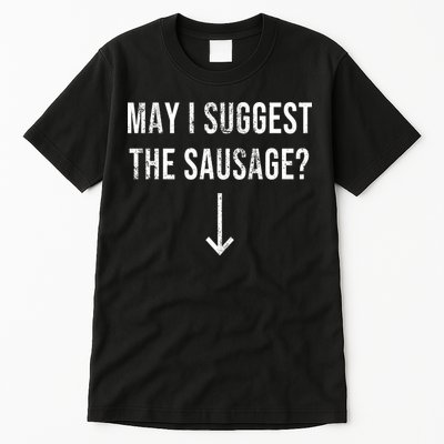 May I Suggest The Sausage Funny  Tall T-Shirt