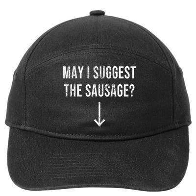 May I Suggest The Sausage Funny  7-Panel Snapback Hat