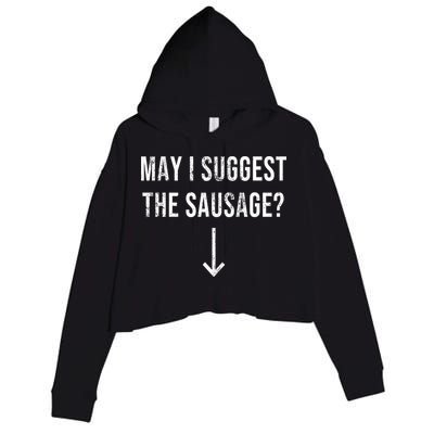 May I Suggest The Sausage Funny  Crop Fleece Hoodie