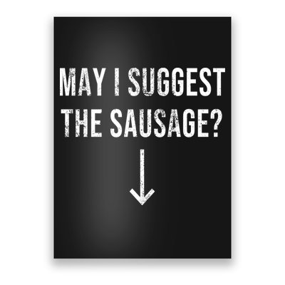 May I Suggest The Sausage Funny  Poster