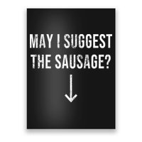 May I Suggest The Sausage Funny  Poster