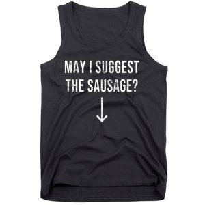 May I Suggest The Sausage Funny  Tank Top