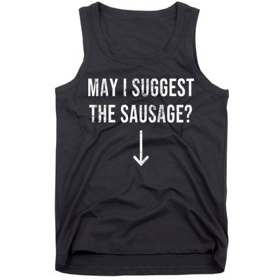 May I Suggest The Sausage Funny  Tank Top
