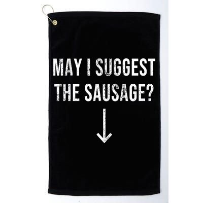 May I Suggest The Sausage Funny  Golf Towel