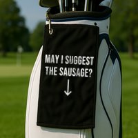 May I Suggest The Sausage Funny  Golf Towel