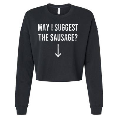 May I Suggest The Sausage Funny  Cropped Pullover Crew