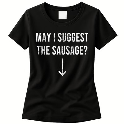May I Suggest The Sausage Funny  Womens T-Shirt