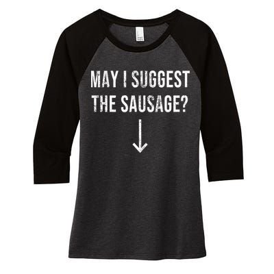 May I Suggest The Sausage Funny  Women's Tri-Blend 3/4-Sleeve Raglan Shirt