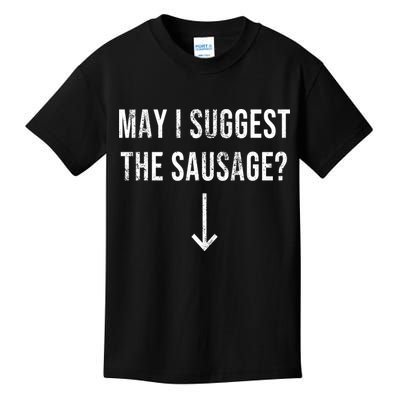 May I Suggest The Sausage Funny  Kids T-Shirt