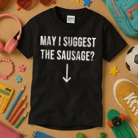 May I Suggest The Sausage Funny  Kids T-Shirt