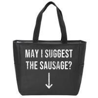 May I Suggest The Sausage Funny  Zip Tote Bag