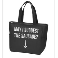 May I Suggest The Sausage Funny  Zip Tote Bag