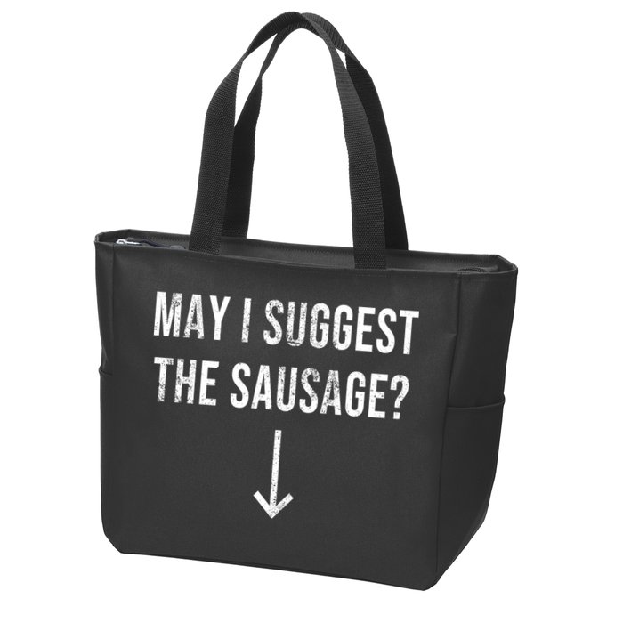 May I Suggest The Sausage Funny  Zip Tote Bag