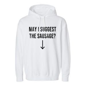 May I Suggest The Sausage Funny  Garment-Dyed Fleece Hoodie