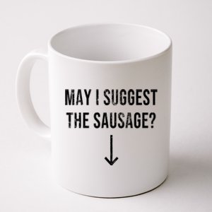 May I Suggest The Sausage Funny  Coffee Mug