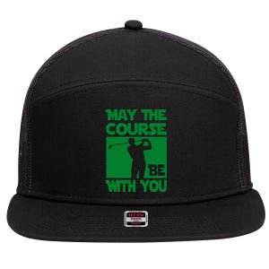 May The Course Be With You 7 Panel Mesh Trucker Snapback Hat