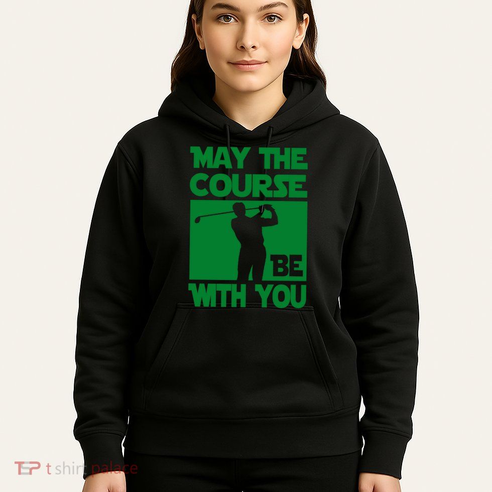 May The Course Be With You Hoodie
