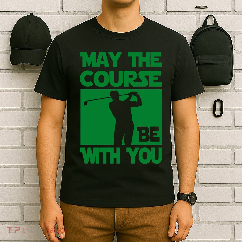 May The Course Be With You T-Shirt