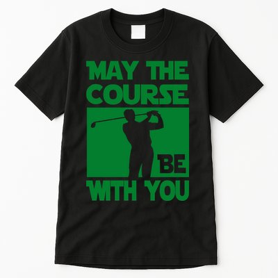 May The Course Be With You Tall T-Shirt
