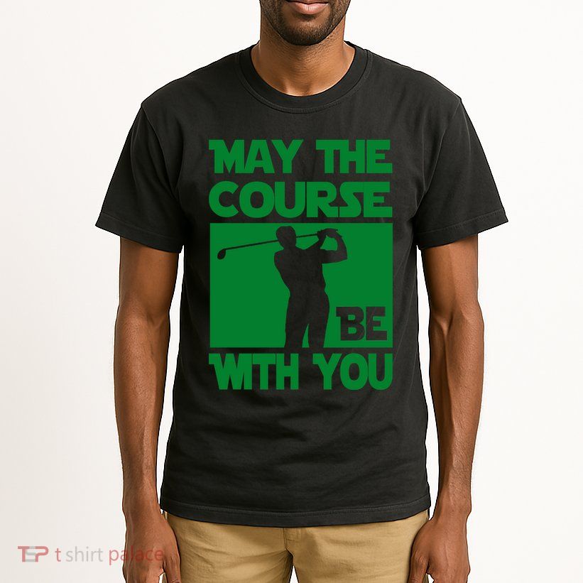 May The Course Be With You Tall T-Shirt