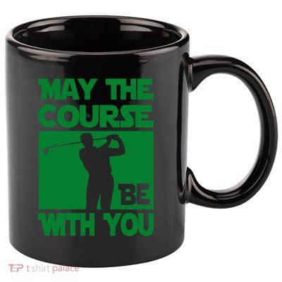 May The Course Be With You 11oz C Handle Ceramic Mug