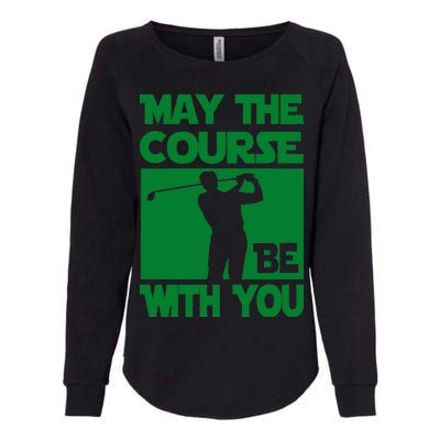 May The Course Be With You Womens California Wash Sweatshirt