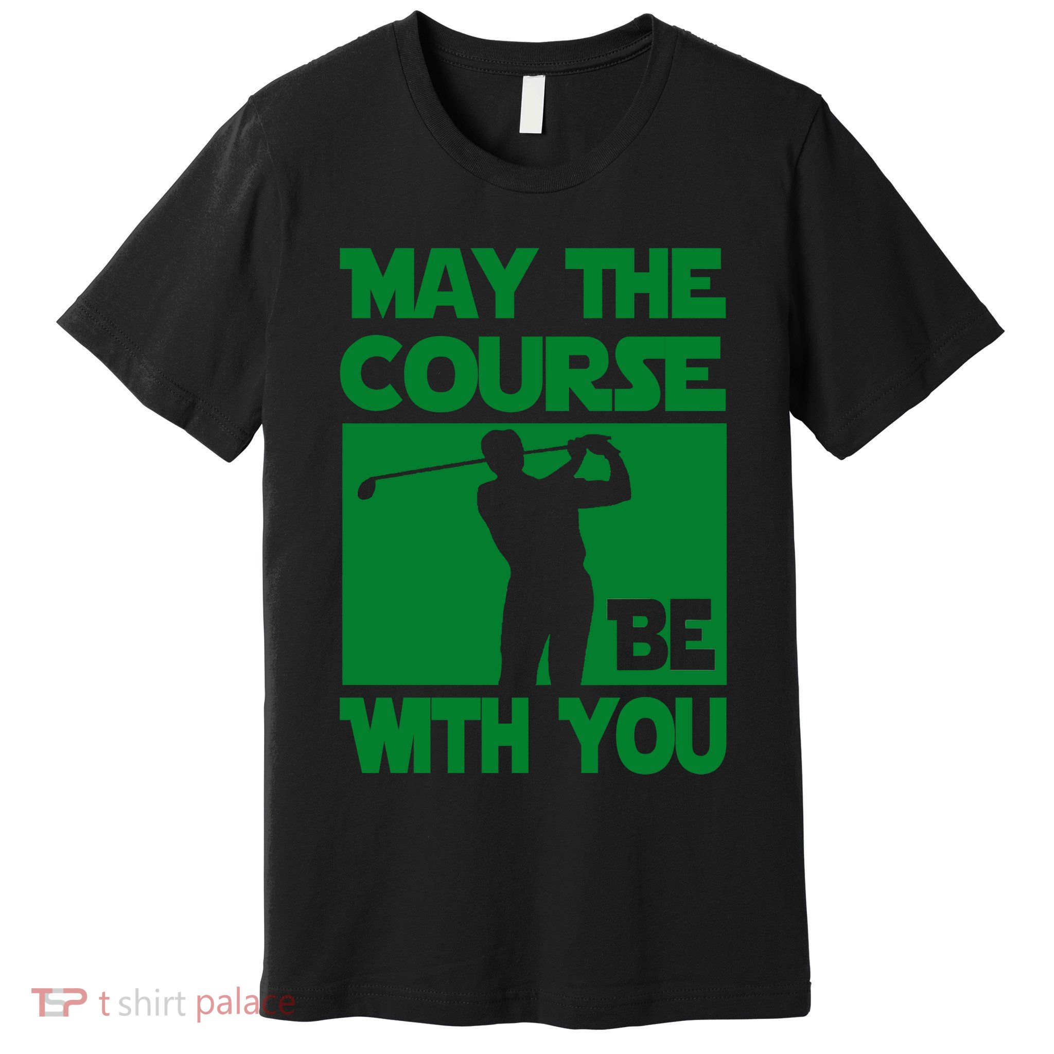 May The Course Be With You Premium T-Shirt