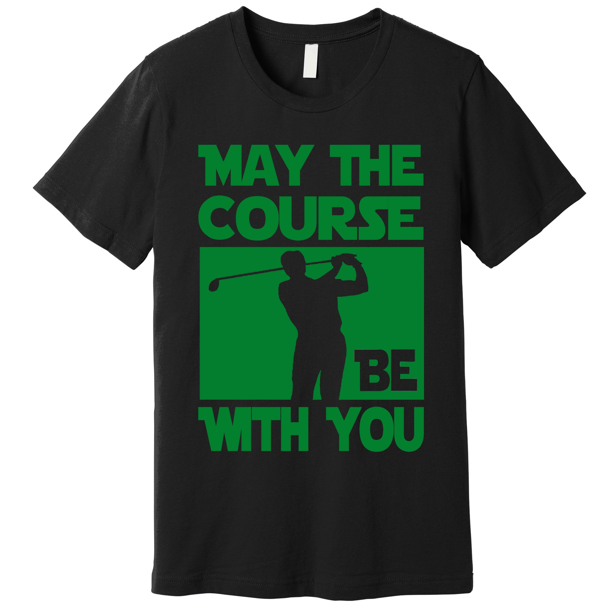 May The Course Be With You Premium T-Shirt