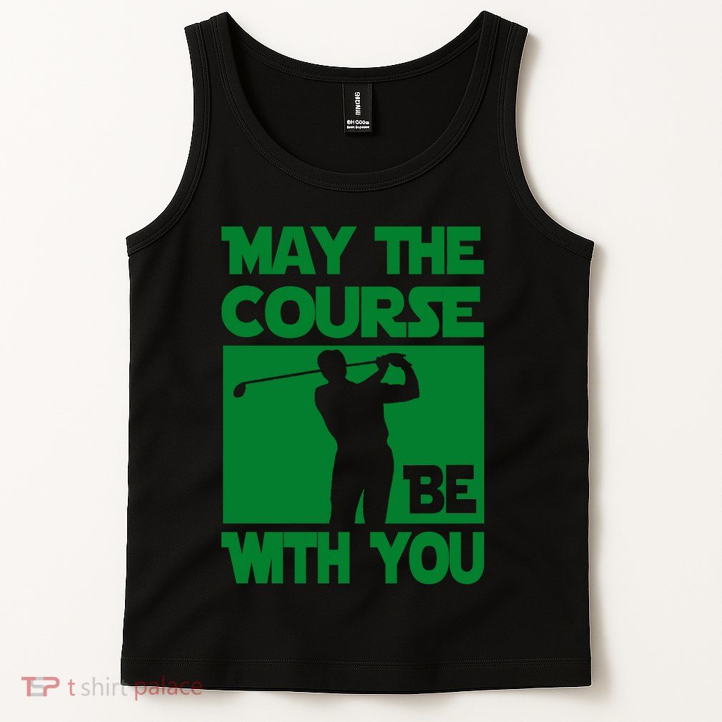 May The Course Be With You Tank Top